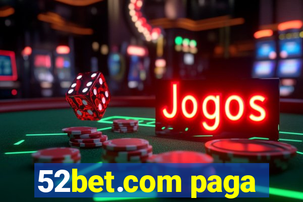 52bet.com paga